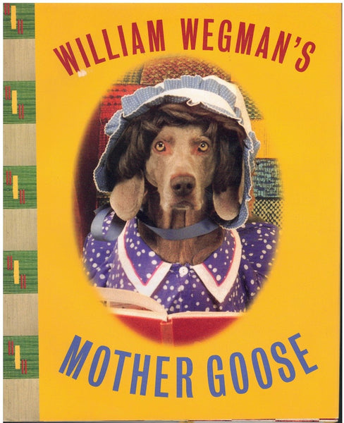 WILLIAM WEGMAN'S MOTHER GOOSE