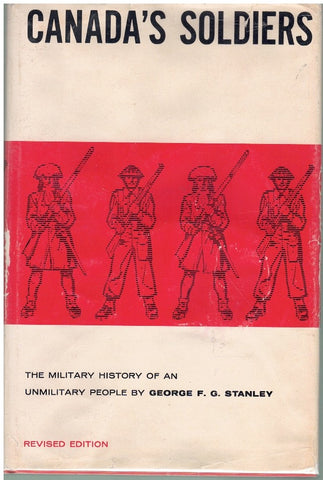 Canada's Soldiers: a Military History of an Unmilitary People - Revised Edition
