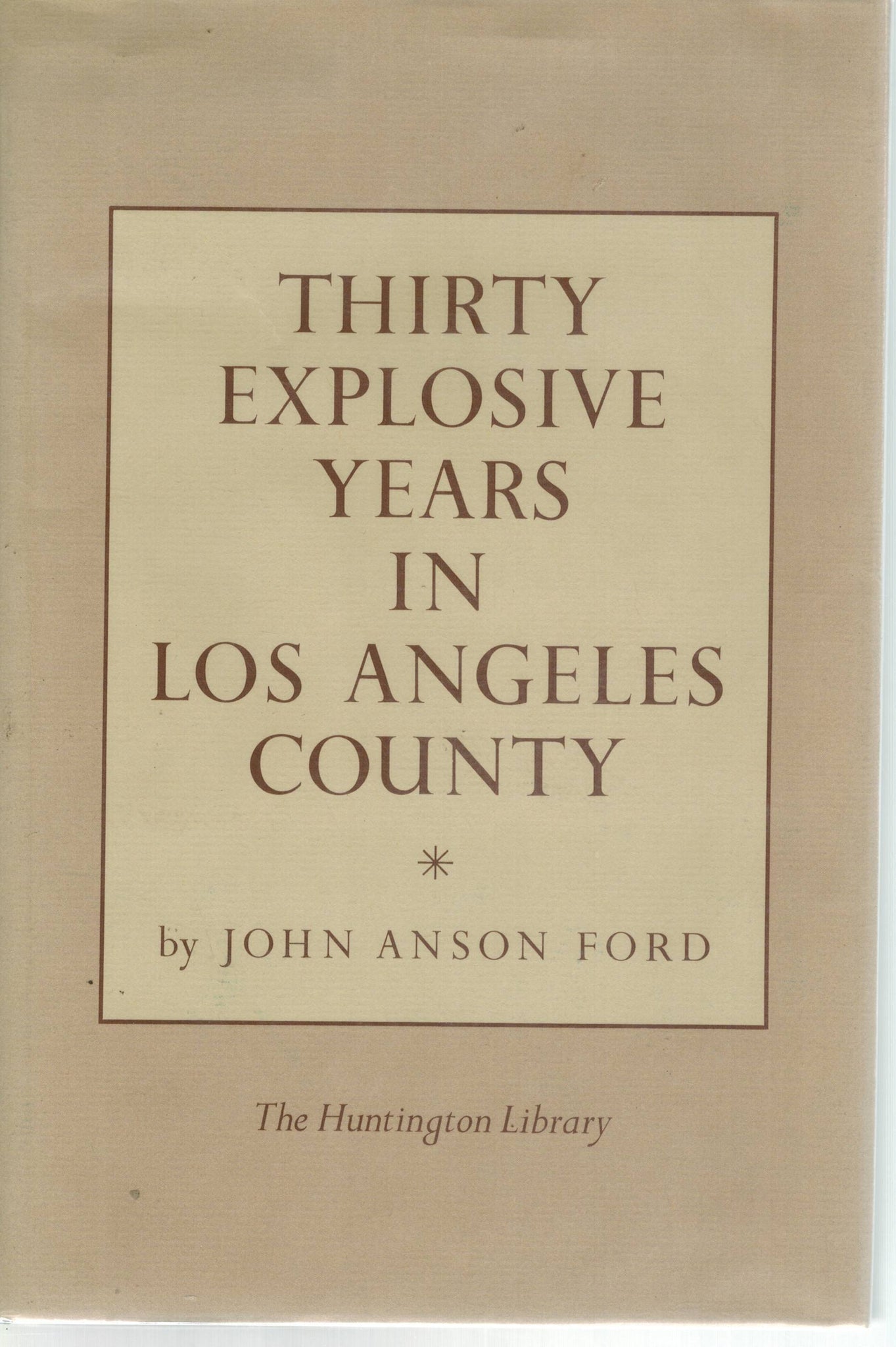 THIRTY EXPLOSIVE YEARS IN LOS ANGELES COUNTY - books-new