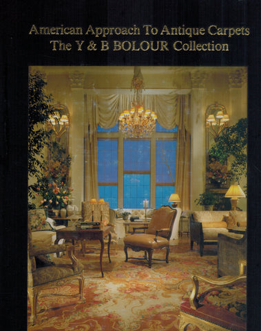 AMERICAN APPROACH TO ANTIQUE CARPETS: THE Y & B BOLOUR COLLECTION