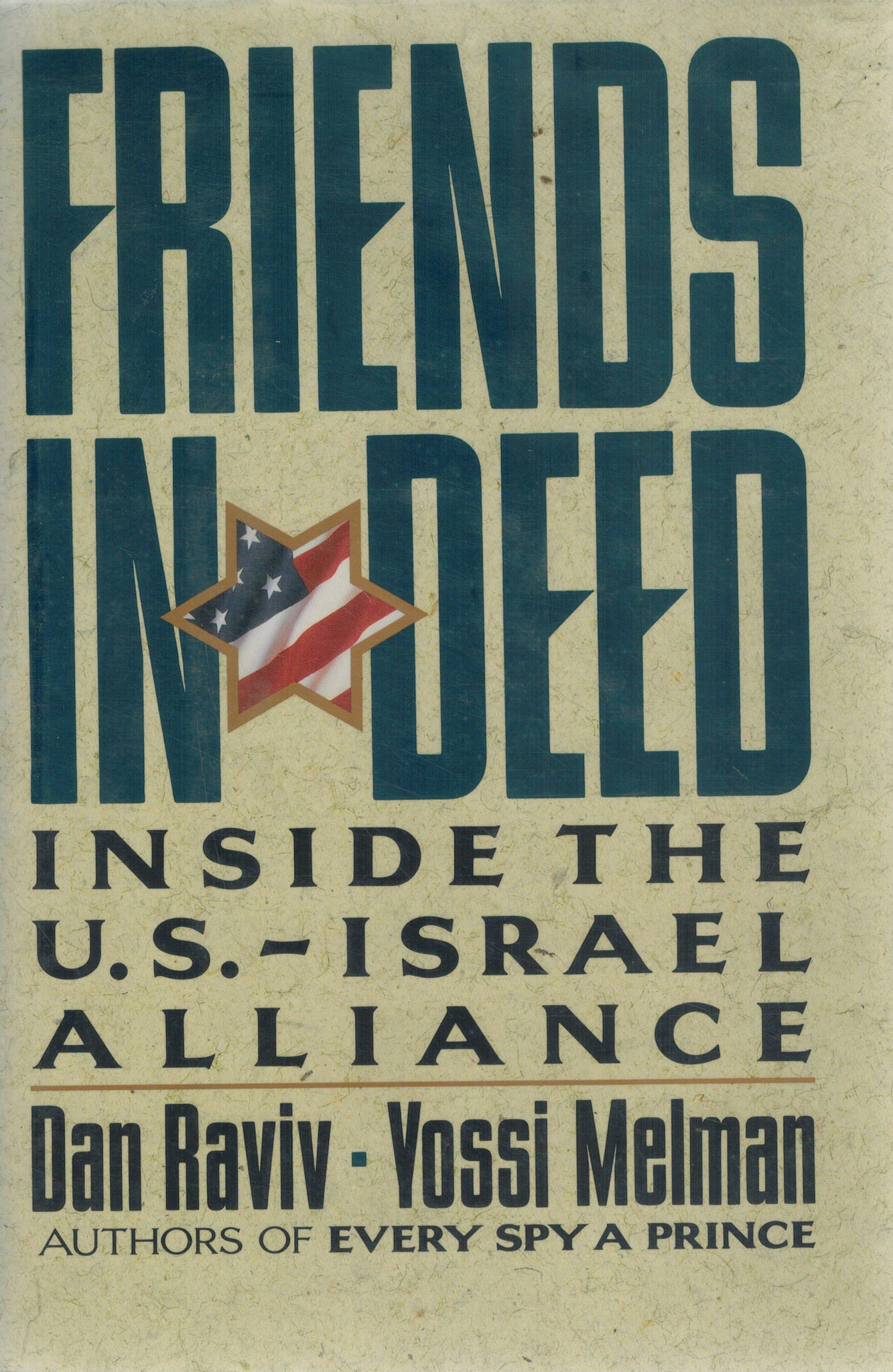 FRIENDS IN DEED, INSIDE THE U.S.-ISRAEL ALLIANCE