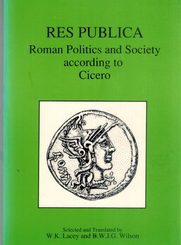 RES PUBLICA: ROMAN POLITICS AND SOCIETY ACCORDING TO CICERO