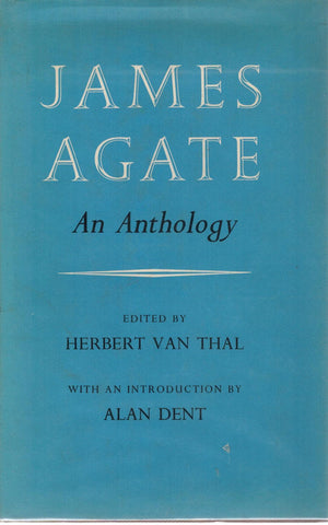 JAMES AGATE: AN ANTHOLOGY