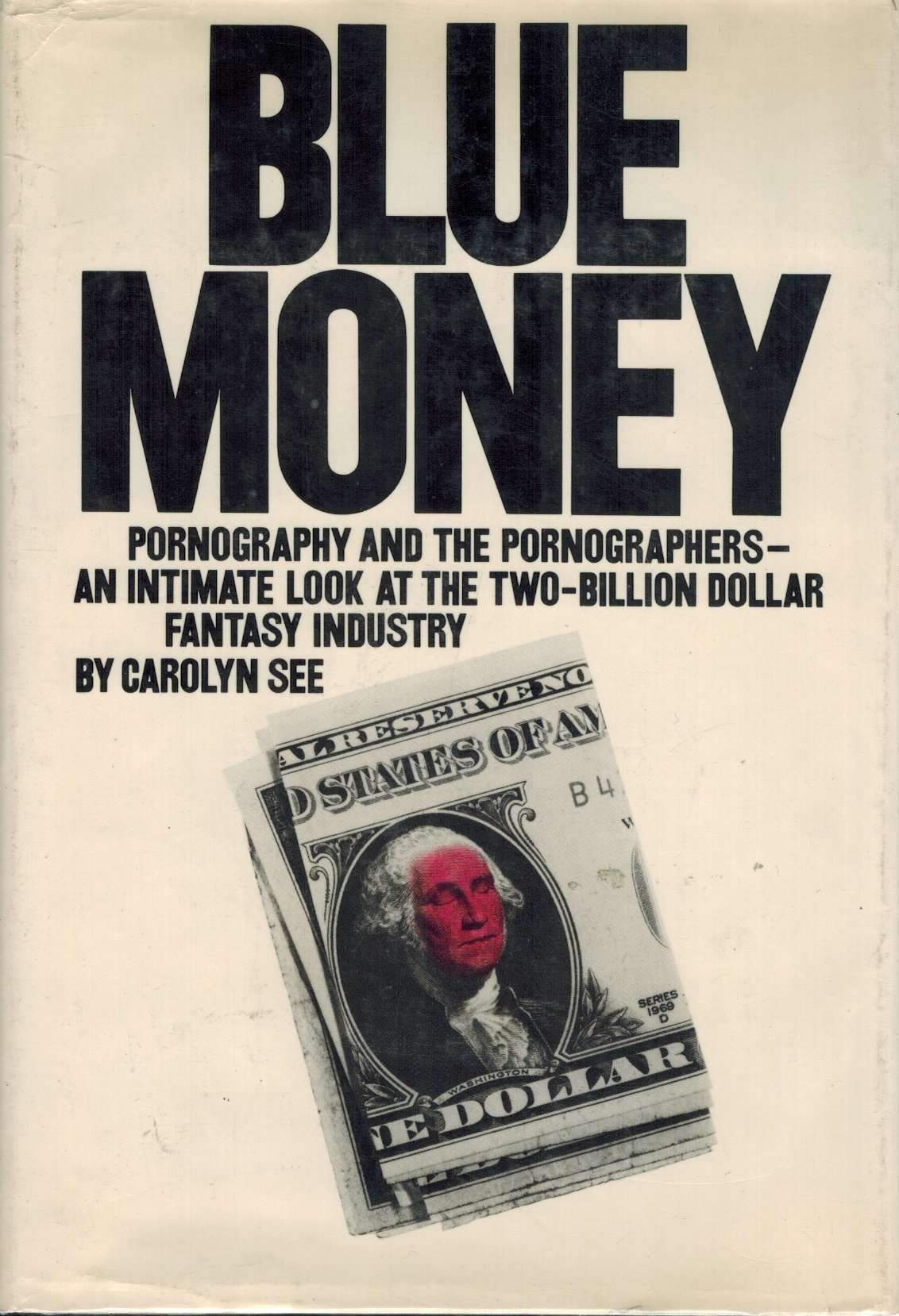 Blue Money: Pornography and the Pornographers--an Intimate Look at the  Two-Billion-Dollar Fantasy Industry - books-new