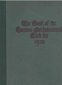 The Book of the Boston Architectural Club for 1930: Containing Examples of  Metal Work - books-new