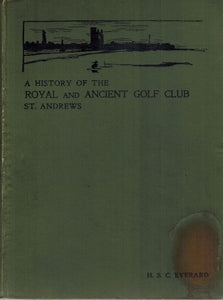 A History of the Royal and Ancient Golf Club St. Andrews From 1754-1900