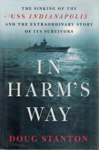 In Harm's Way: The Sinking of the Uss Indianapolis and the Extraordinary Story of Its Survivors