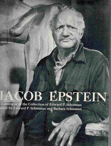JACOB EPSTEIN. A Catalogue of the Collection of Edward P. Schinman