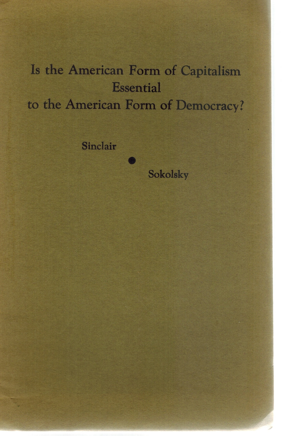 Is the American Form of Capitalism Essential to the American Form of Democracy?