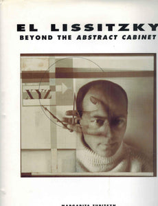 El Lissitzky  Beyond the Abstract Cabinet: Photography, Design,  Collaboration - books-new
