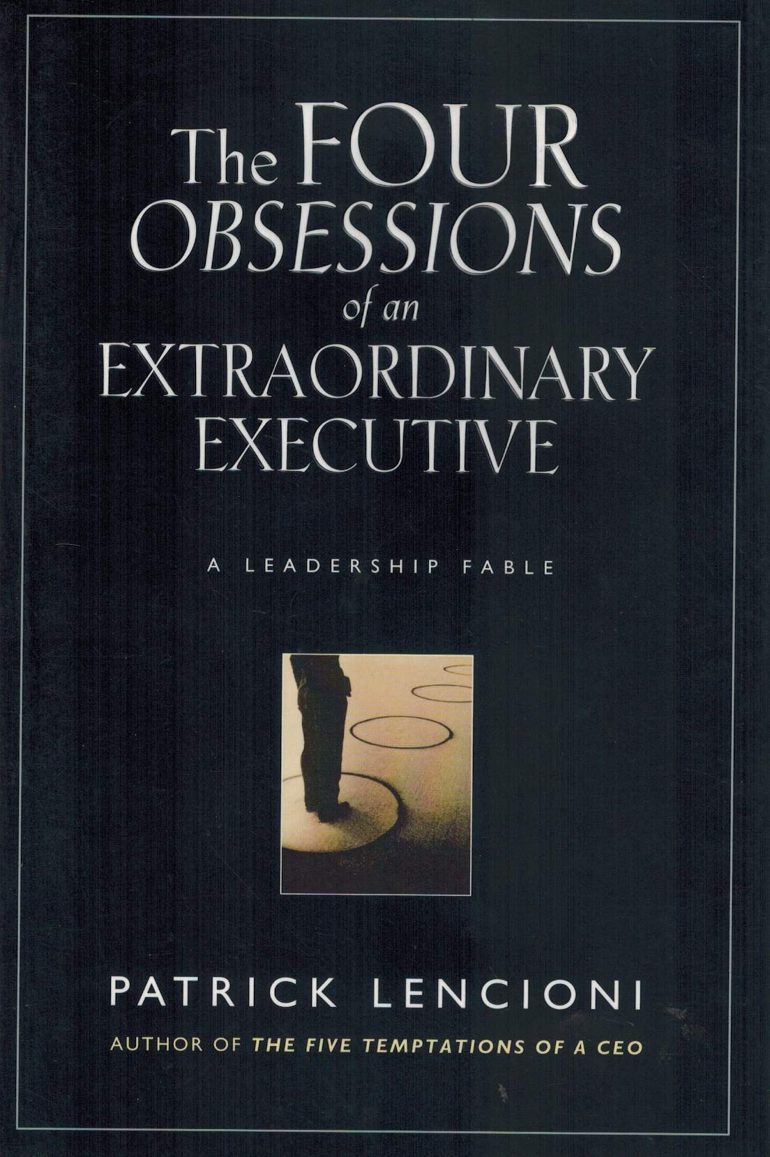 The Four Obsessions of an Extraordinary Executive  A Leadership Fable - books-new