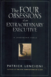 The Four Obsessions of an Extraordinary Executive  A Leadership Fable - books-new