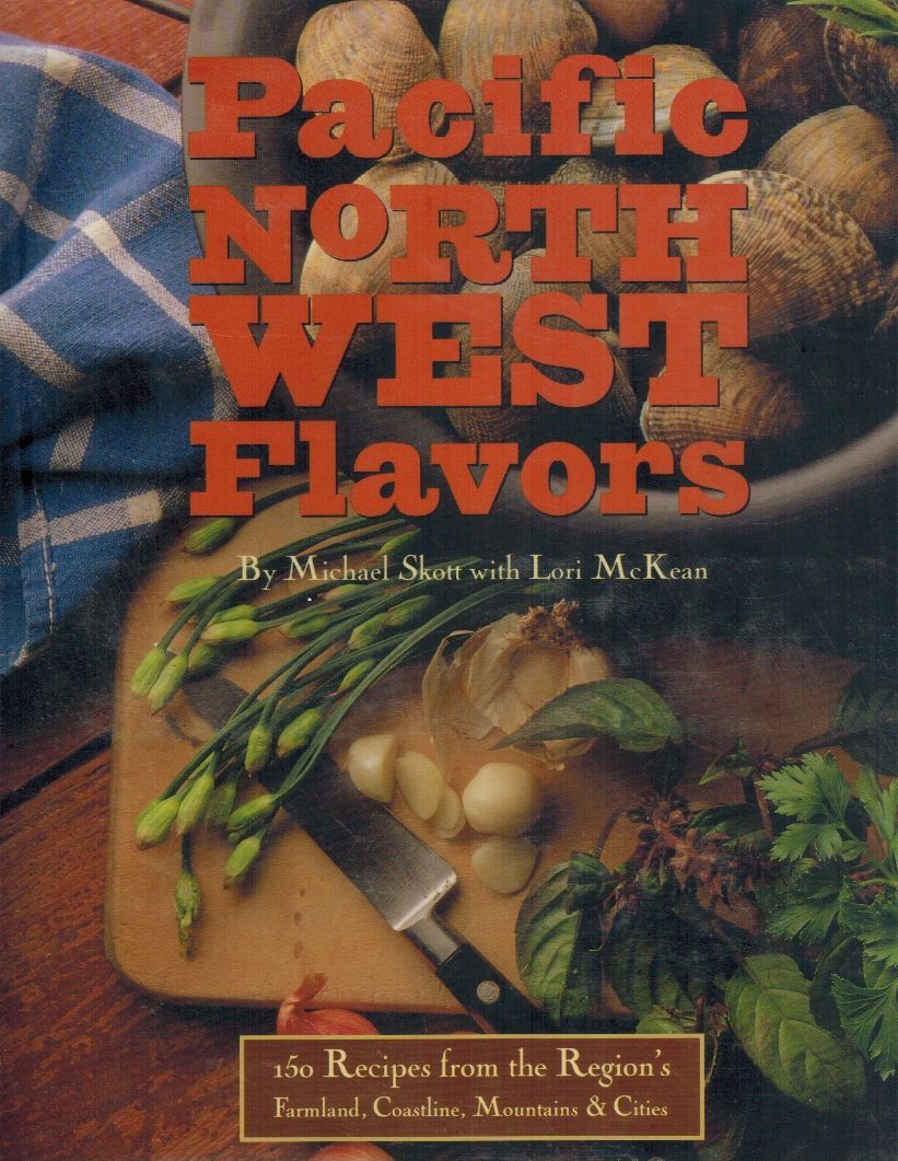 PACIFIC NORTHWEST FLAVORS  150 Recipes from the Region's Farmland,  Coastline, Mountains, and Cities - books-new