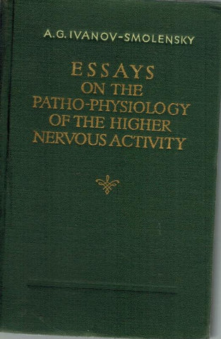 ESSAYS ON THE PATHO-PHYSIOLOGY OF THE HIGHER NERVOUS ACTIVITY