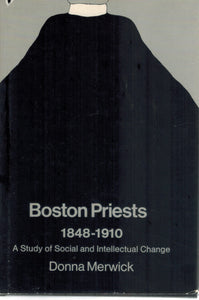 BOSTON PRIESTS, 1848-1910  A Study of Social and Intellectual Change - books-new