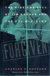 Forgiven  The Rise and Fall of Jim Bakker and the Ptl Ministry - books-new