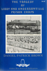 Tragedy of Libby and Andersonville Prison Camps  A Study of Mismanagement  and Inept Logistical Policies at Two Southern Prisoner-Of-War Camps During  the Civil War - books-new