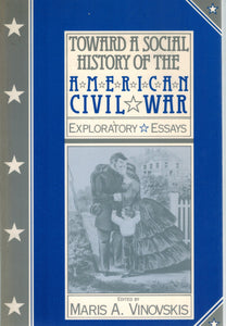 Toward a Social History of the American Civil War Exploratory Essays - books-new