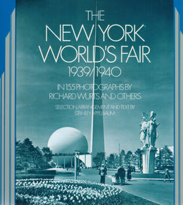 THE NEW YORK WORLD'S FAIR, 1939/1940  in 155 Photographs by Richard Wurts  and Others - books-new