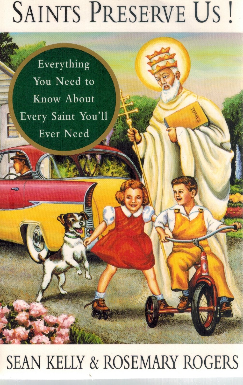 Saints Preserve Us!  Everything You Need to Know About Every Saint You'll  Ever Need - books-new