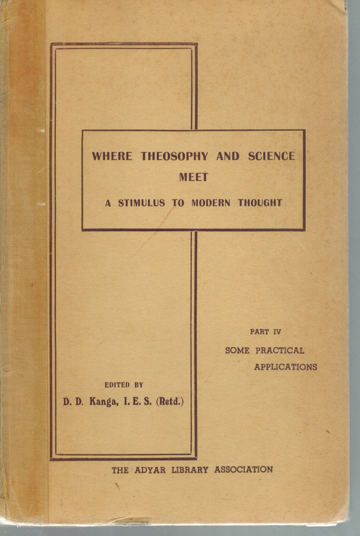 WHERE THEOSOPHY AND SCIENCE MEET A STIMULUS TO MODERN THOUGHT PART IV