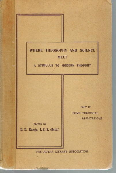 WHERE THEOSOPHY AND SCIENCE MEET A STIMULUS TO MODERN THOUGHT PART IV