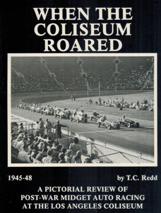 WHEN THE COLISEUM ROARED 1945-48  A Pictorial Review of Post-War Midget  Auto Racing at the Los Angeles Colisem - books-new