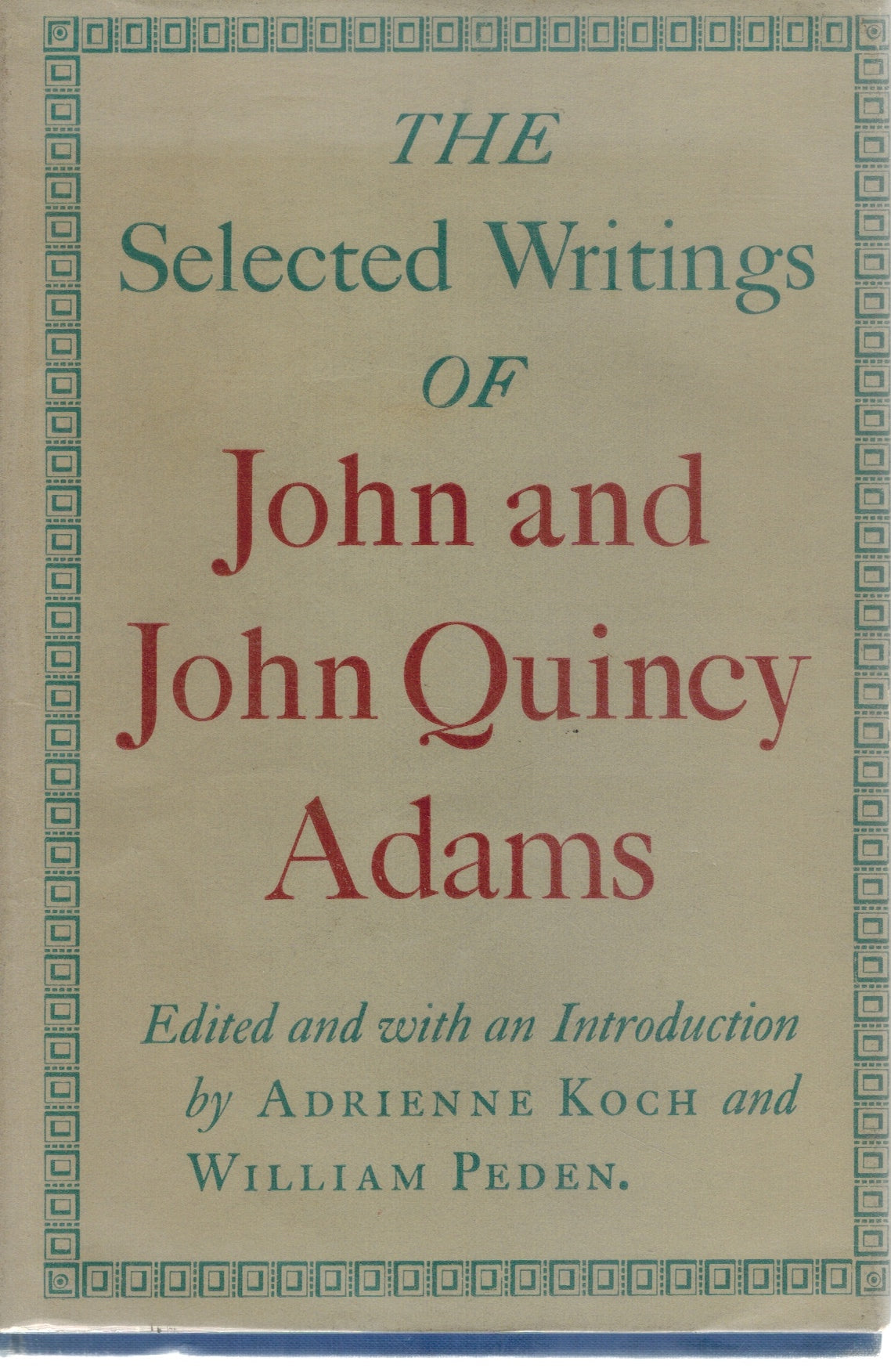 THE SELECTED WRITINGS OF JOHN AND JOHN QUINCY ADAMS