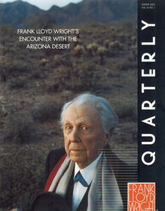 Frank Lloyd Wright Quarterly Vol 16 No. 1 Winter 2005, Frank Lloyd  Wright's Encounter With The Desert
