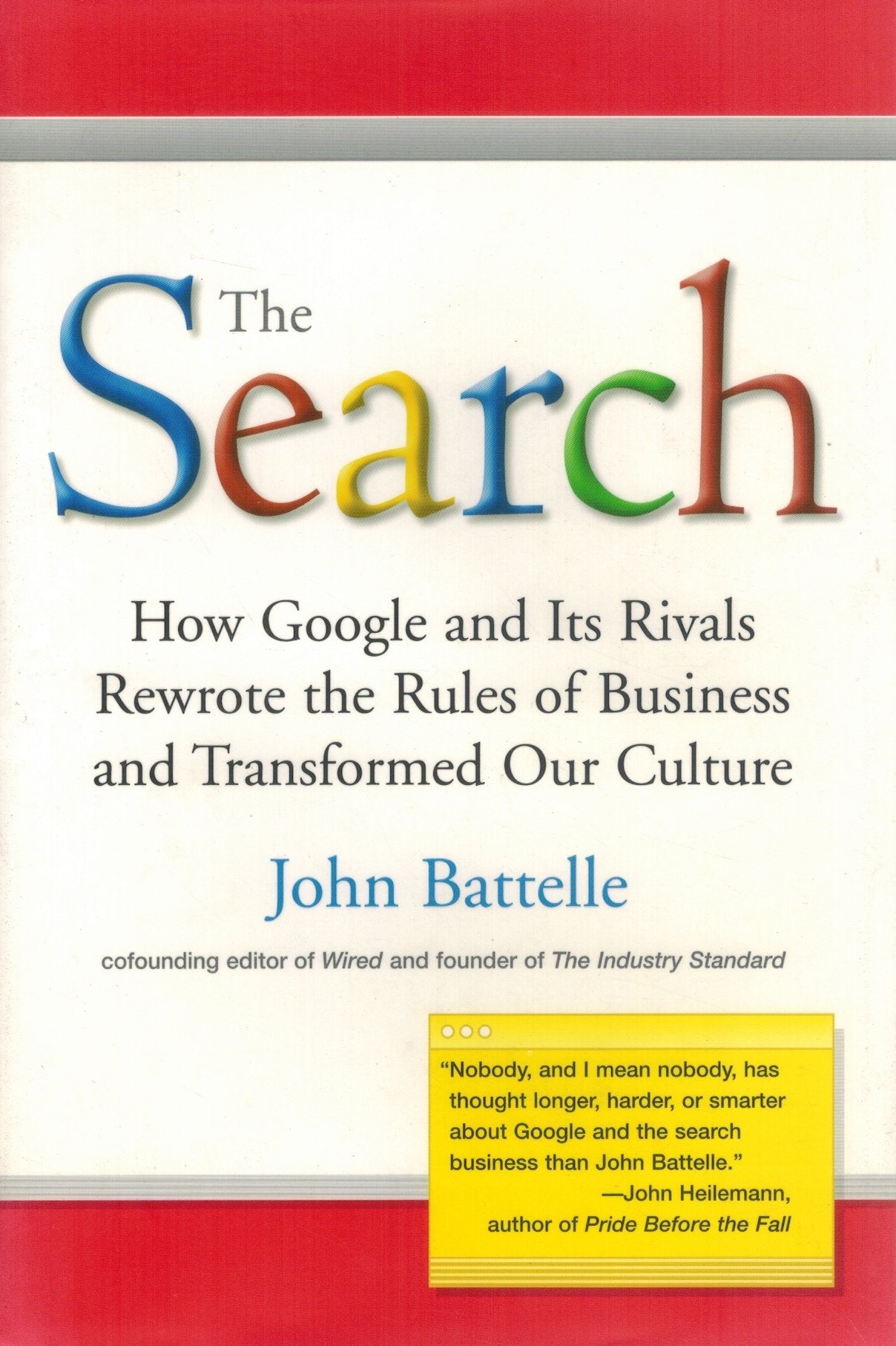 The Search  How Google and Its Rivals Rewrote the Rules of Business and  Transformed Our Culture  by Battelle, John