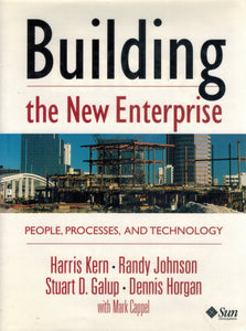Building the New Enterprise  People Processes and Technologies  by Randy Johnson & Stuart Galup & Denis Horgan