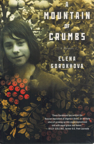 A MOUNTAIN OF CRUMBS  A Memoir  by Gorokhova, Elena