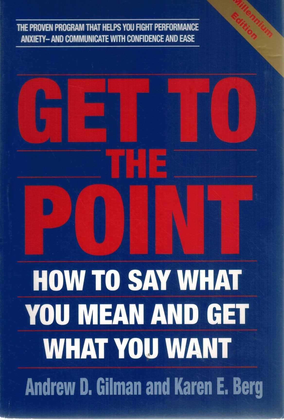 Get to the Point  How to Say What You Mean and Get What You Want