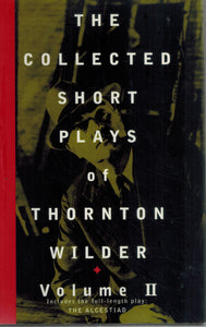 THE COLLECTED SHORT PLAYS OF THORNTON WILDER, VOL. 2