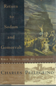 RETURN TO SODOM AND GOMORRAH  Bible Stories from Archaeologists  by Pellegrino, Charles