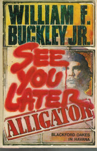 See You Later Alligator  by William F. Buckley, Jr.