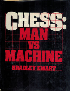 Chess  Man Verses Machine  by Ewart, Bradley