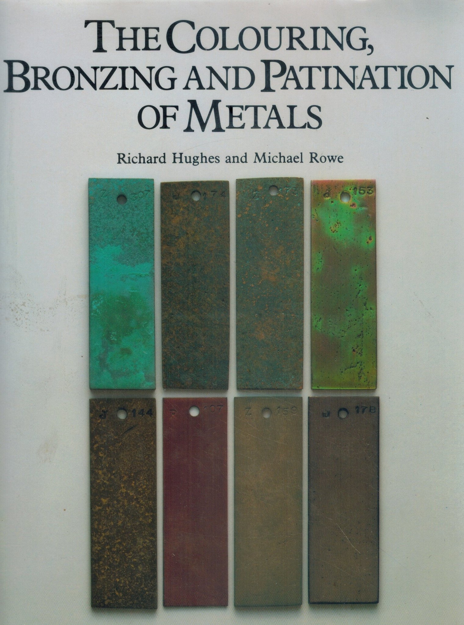 THE COLOURING, BRONZING AND PATINATION OF METALS  by Hughes, Richard & Michael Rowe