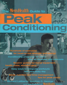 The Men's Health Guide To Peak Conditioning  by Laliberte, Richard & Stephen C. George & The editors Of Men's Health