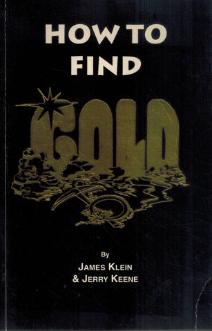 How to Find Gold  by Klein, James & Jerry Keene