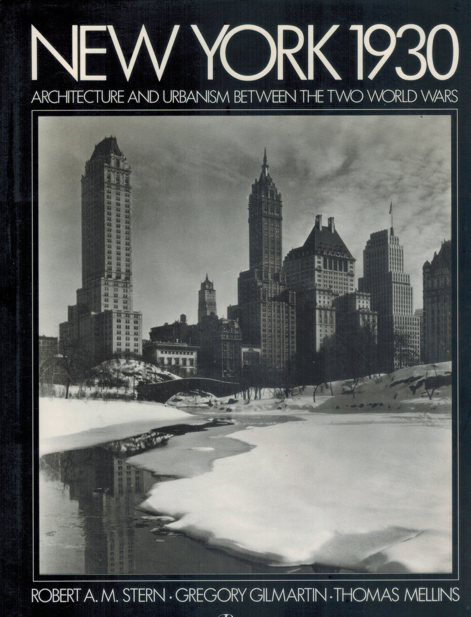 New York 1930 Architecture and Urbanism between the Two World Wars  by Stern, Robert A. M. & Gregory Gilmartin & Thomas Mellins
