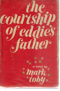 THE COURTSHIP OF EDDIE'S FATHER  by Toby, Mark