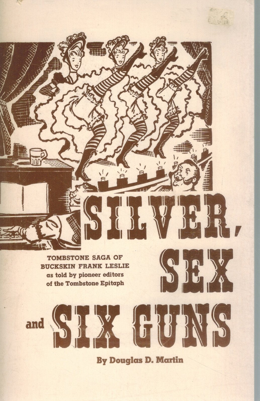 SILVER, SEX AND SIX GUNS;   A story of Tombstone's early gunmen  by Martin, Douglas D