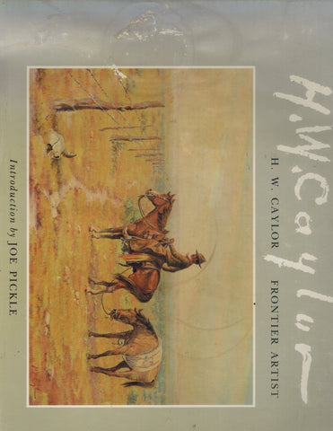 H. W. Caylor, Frontier Artist  by Caylor, H. W. & Joe Pickle