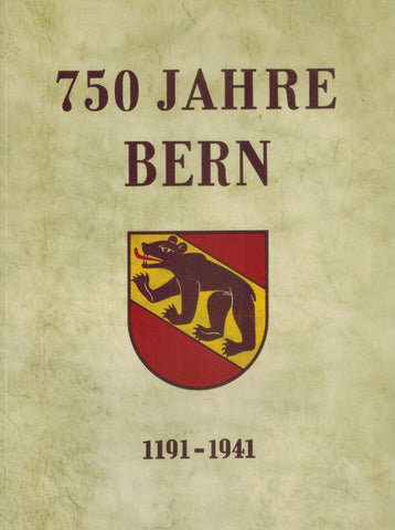 750 Jahre Bern 1191-1941  by Markwalder, H.