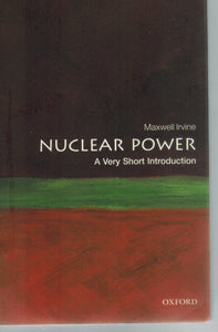 Nuclear Power  A Very Short Introduction  by Irvine, Maxwell