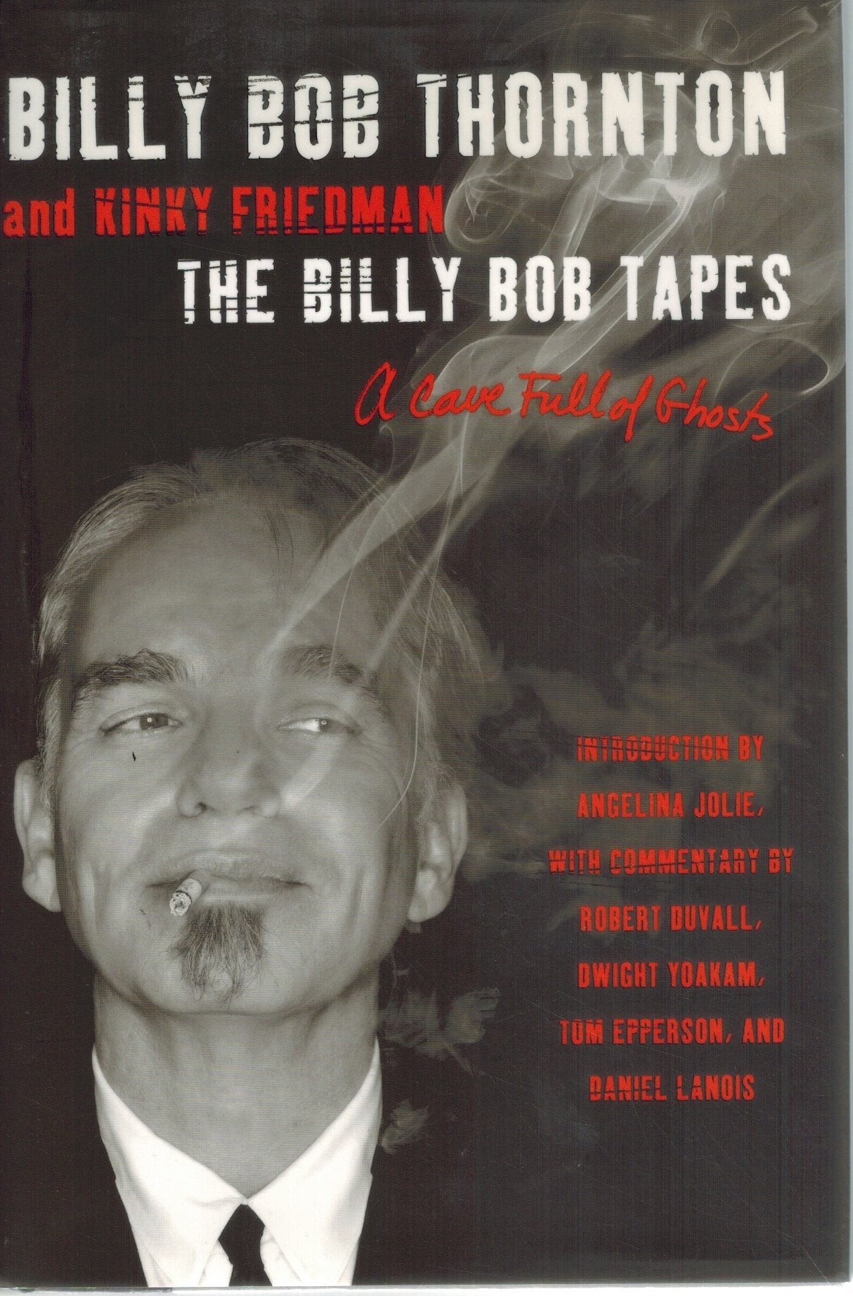 The Billy Bob Tapes  A Cave Full of Ghosts  by Thornton, Billy Bob & Kinky Friedman