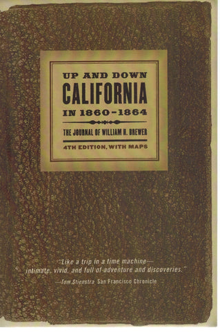 Up and Down California in 1860-1864  The Journal of William H. Brewer,  Fourth Edition, with Maps  by Brewer, William H. & Francis P. Farquhar & William Bright