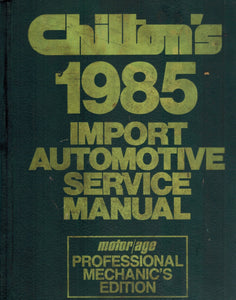CHILTON'S 1985 IMPORT AUTOMOTIVE SERVICE MANUAL  by Chilton