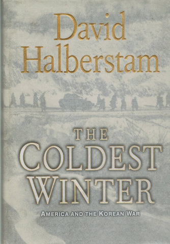 The Coldest Winter  America and the Korean War  by Halberstam, David